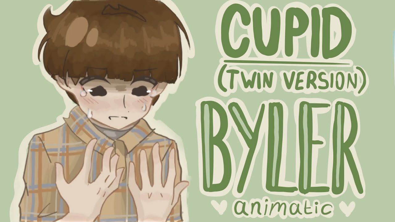 BYLER Cupid Animatic (Twin Version)