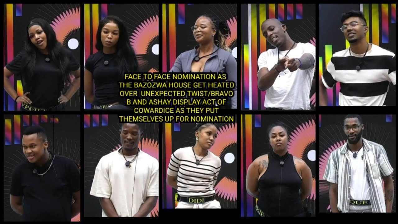FACE TO FACE NOMINATION AS THE BAZOZWA HOUSE GET HEATED OVER  UNEXPECTED TWIST/BRAVO B AND ASHAY.. 