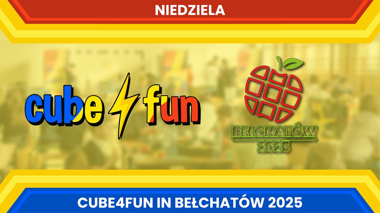 CUBE4FUN IN BEŁCHATÓW 2025 - DZIEŃ 2