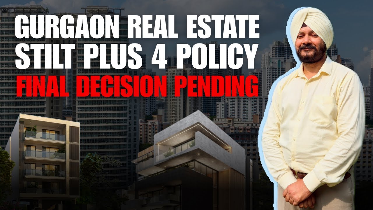 GURGAON REAL ESTATE: Stilt + 4 Policy | Decision Still Pending!