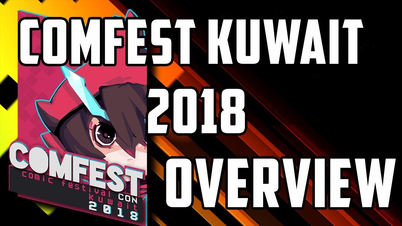 Comfest Kuwait 2018 Overview