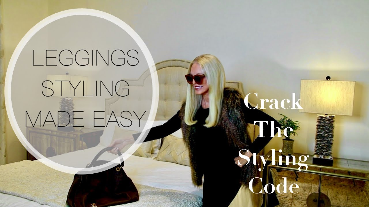 LEGGINGS ~ STYLING MADE EASY | CRACKING THE CODE TO EFFORTLESS EVERYDAY STYLE | The Style Chase |