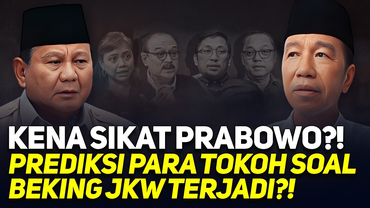 KENA SIKAT PRABOWO?! PREDIKSI PARA TOKOH SOAL BEKING JKW TERJADI?!
