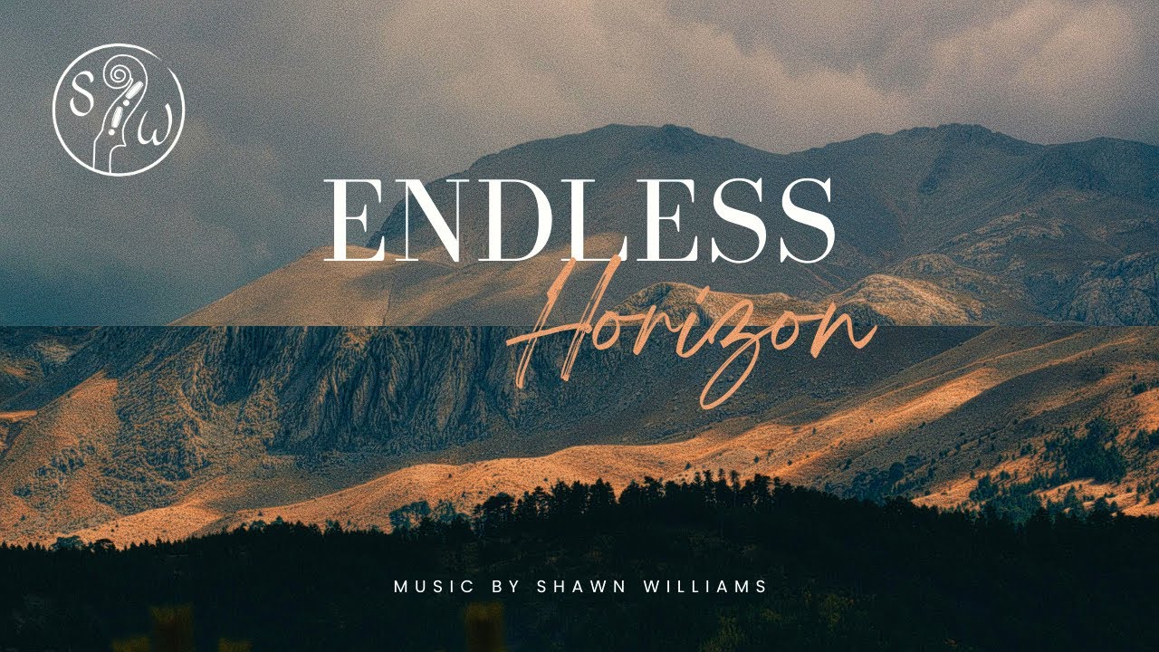 Endless Horizon | Shawn Williams #cinematicmusic #upliftingmusic #instrumentalmusic