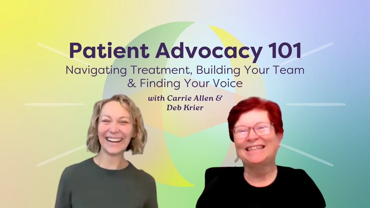 Patient Advocacy 101: Navigating Treatment, Building Your Team & Finding Your Voice w/Deb Krier