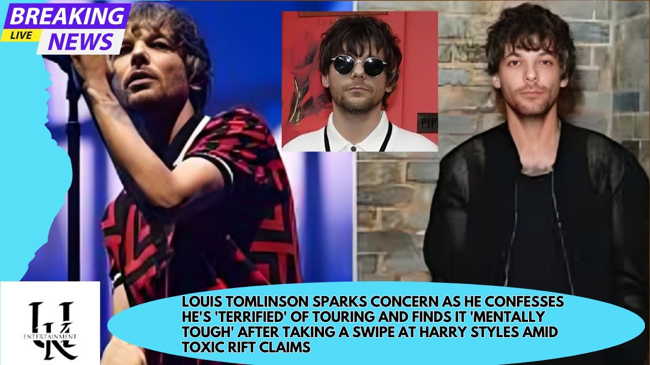 Louis Tomlinson sparks concern as he confesses hes terrified of touring and finds it mentally tough
