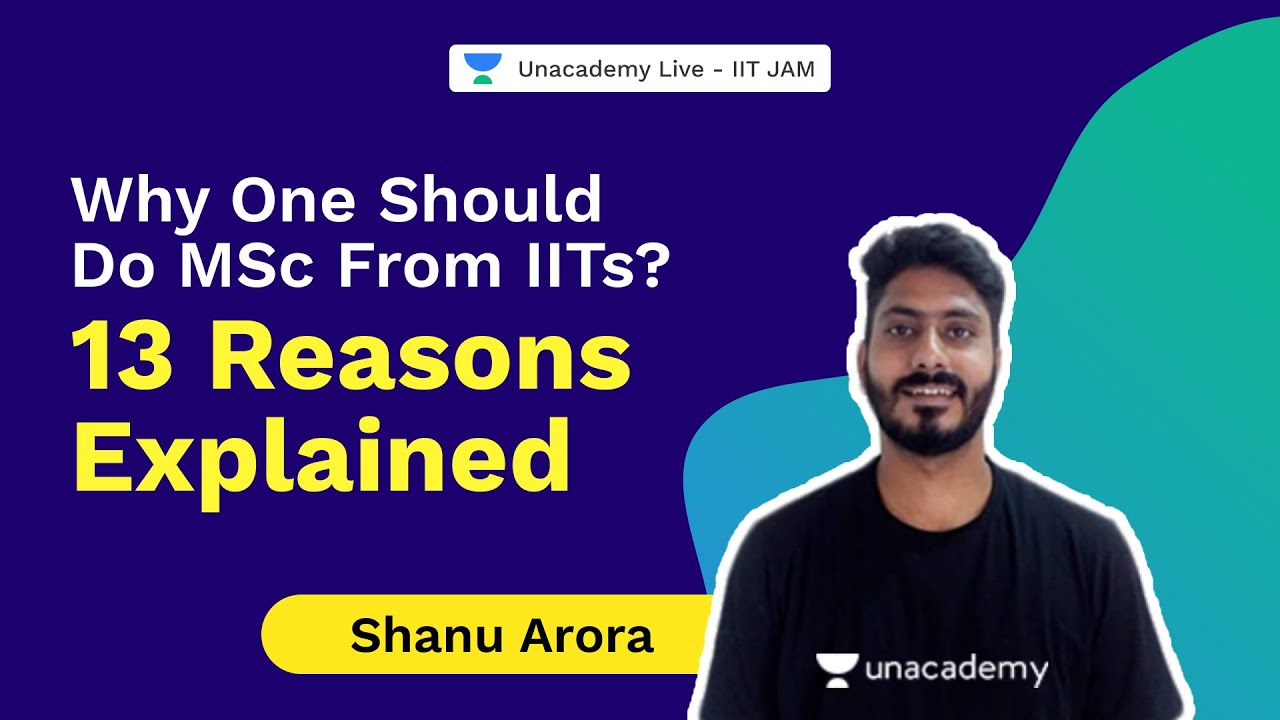 Why one should do MSc from IITs? 13 reasons explained | Shanu Arora( IIT BOMBAY)| Unacademy IIT JAM