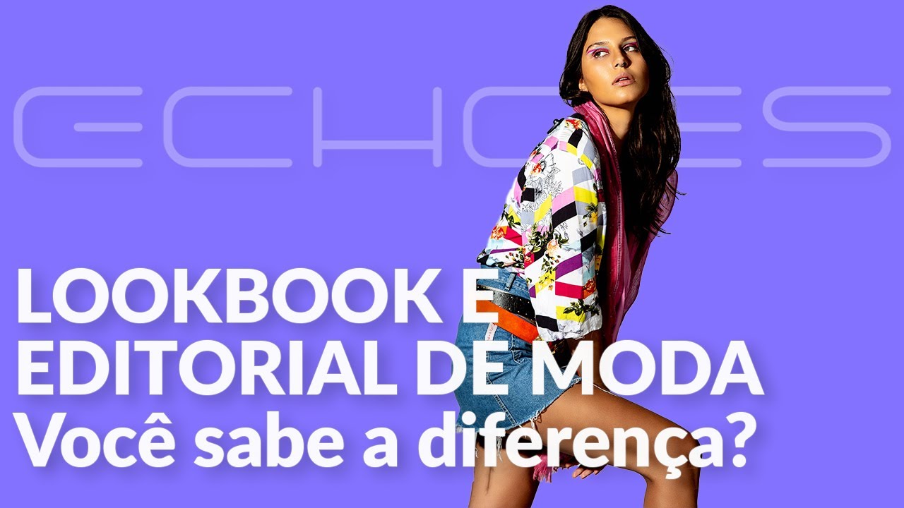 Editorial de Moda e Lookbook: essenciais para o marketing da sua marca