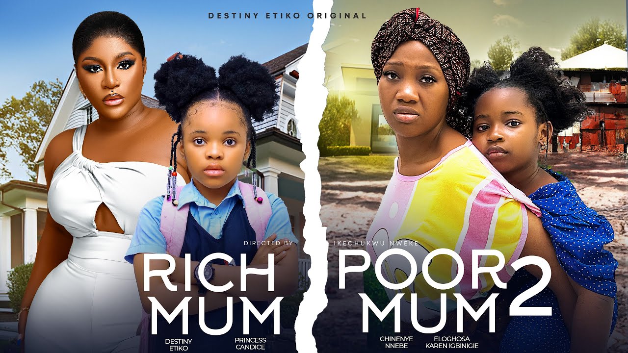 RICH MUM POOR MUM 2 - DESTINY ETIKO, CHINENYE NNEBE,PRINCESS CANDICE,KAREN IGBINIGIEN NIGERIAN MOVIE