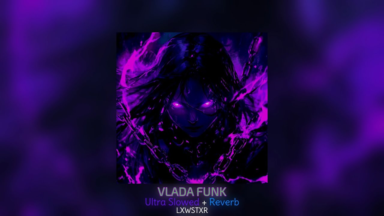 LXWSTXR - VLADA FUNK (Ultra Slowed + Reverb)
