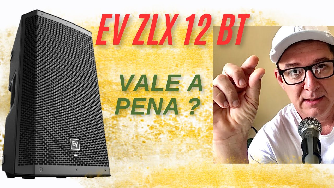 EV ZLX 12 BT - OPINIÃO DE DONO (volume aumentado)