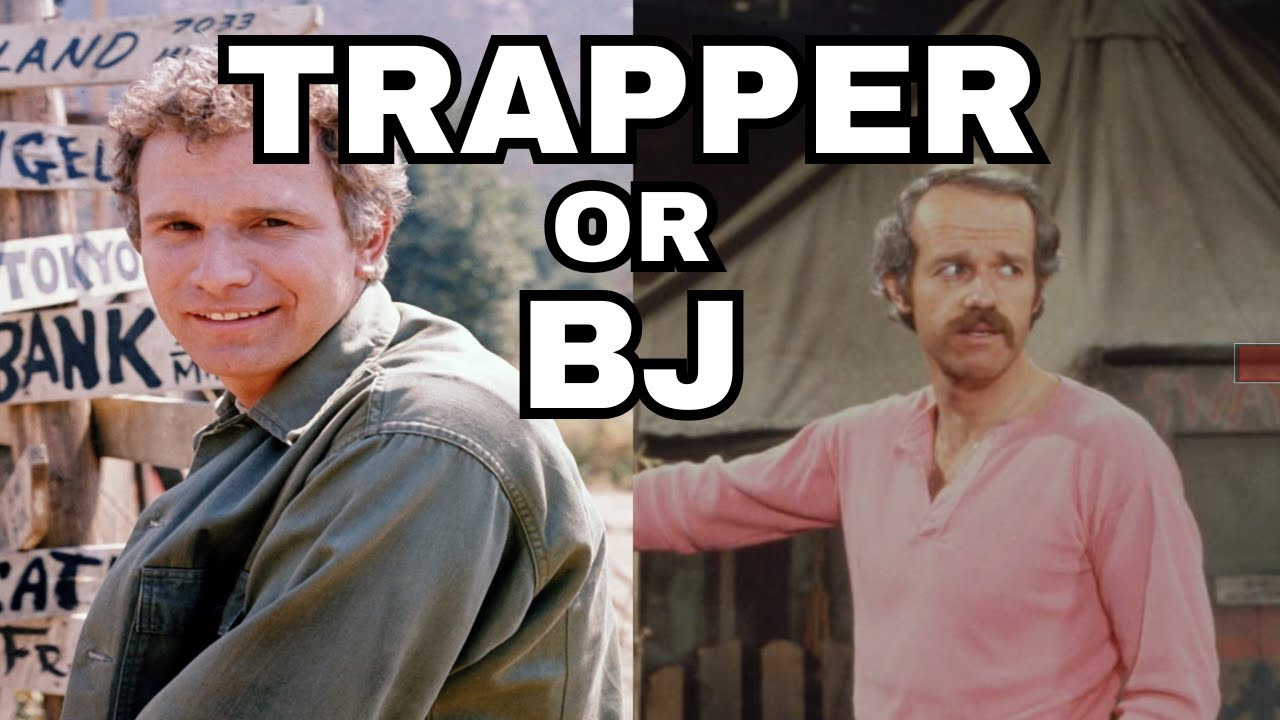 Mash - Trapper or BJ - Who is Better