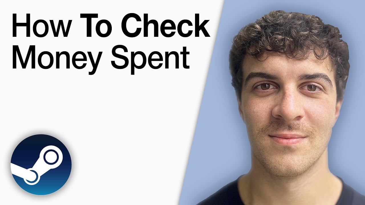 How To Check Steam Money Spent [2025 Full Guide]