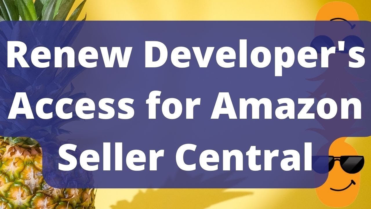 How to Renew Developer's Access for Amazon Seller Central | Renew Software Application Authorization