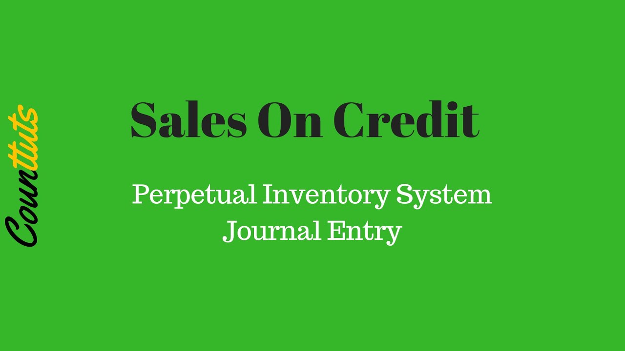 Sales On Credit - Perpetual Inventory System Journal Entry