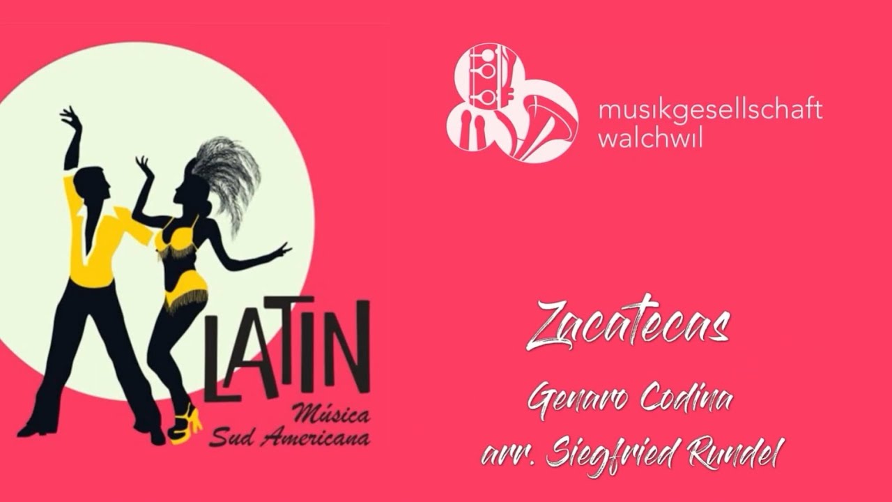 Zacatecas (Genaro Codina, arr. Siegfried Rundel) - Musikgesellschaft Walchwil