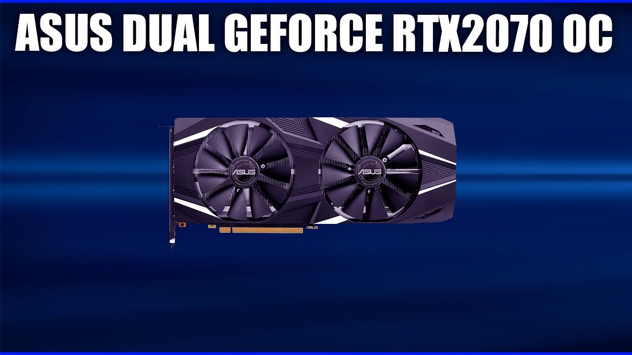 Видеокарта Asus Dual GeForce RTX2070 OC [DUAL-RTX2070-O8G]