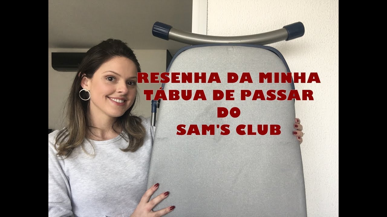 Resenha Tábua de Passar Roupas Do Sams's Club - Das 8 às 18h