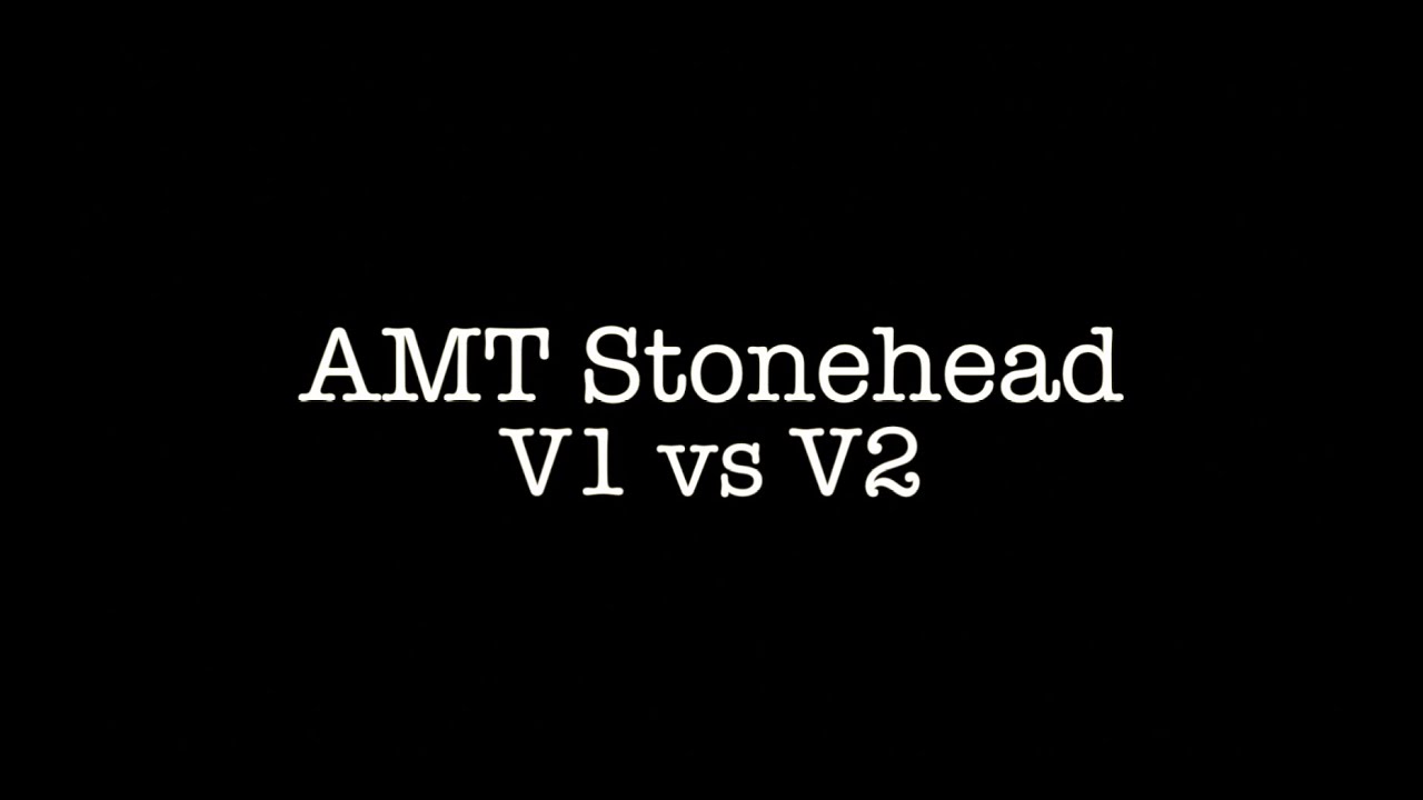AMT Stonehead V1 vs V2 (Review by Vitold)