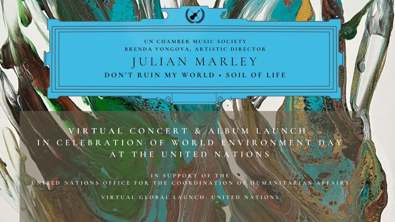 UN Chamber Music Society | &ldquo;Don&rsquo;t Ruin My World&rdquo; with Julian Marley - on World Environment Day
