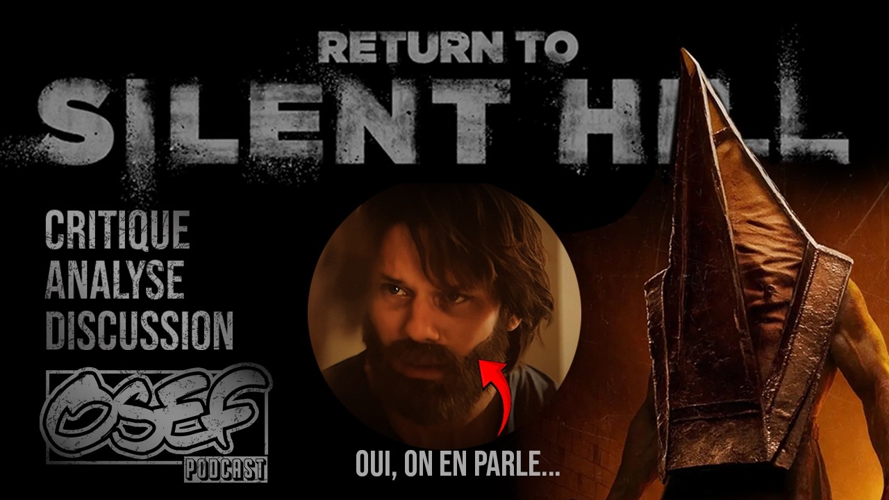 RETOUR À SILENT HILL de Christophe Gans OSEF Podcast : Ep. 15