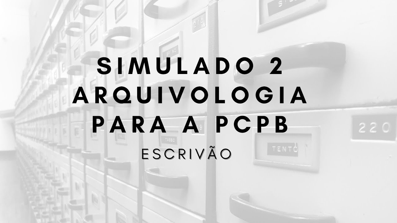 Simulado 2 - Arquivologia para Escriv&atilde;o da PC PB