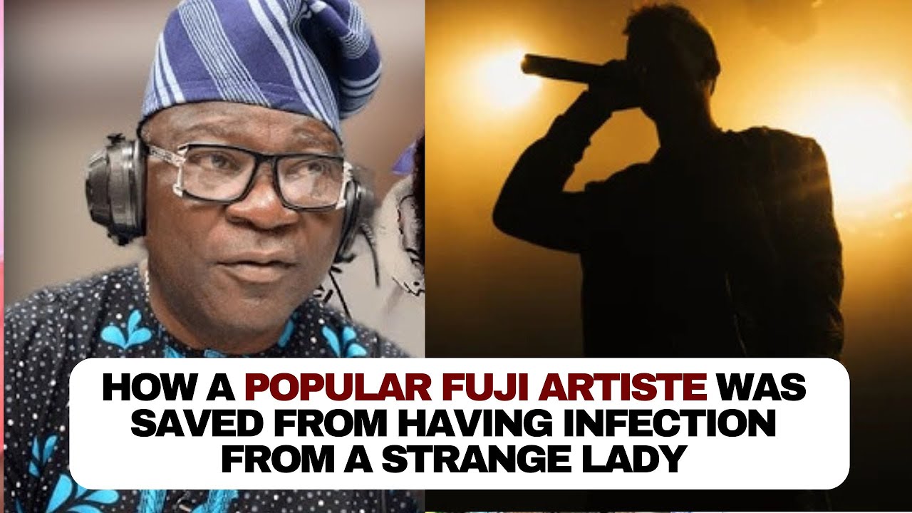 Kola Olootu: How a Popular FUJI ARTISTE was saved from having Infection from a strange LADY