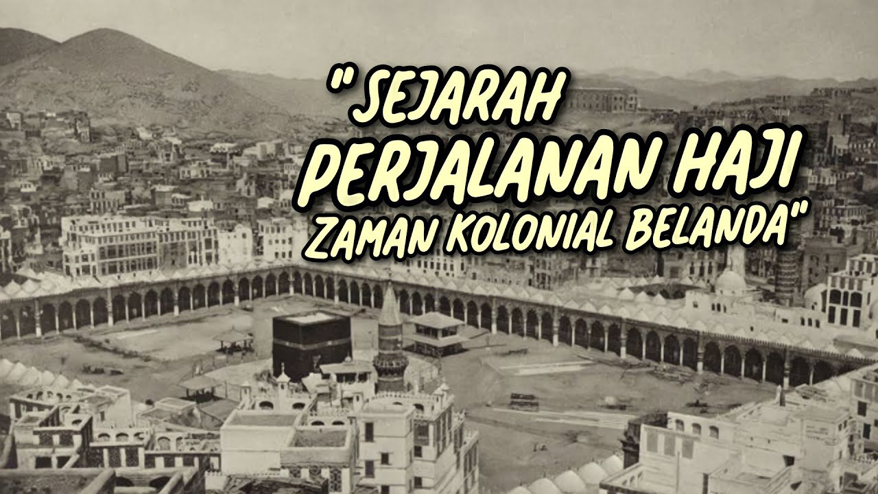 Sejarah Perjalanan Haji Indonesia di Zaman Kolonial Belanda