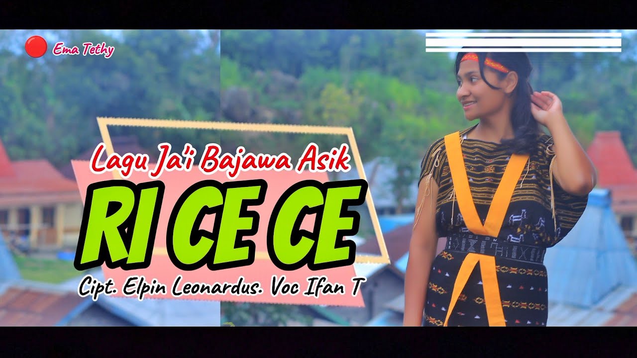 RI CE CE // LAGU JA'I BAJAWA ASIK // EMA TETHY TERBARU