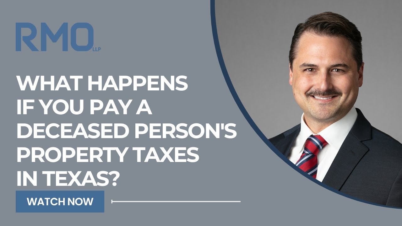 What Happens If You Pay A Deceased Person's Property Taxes In Texas? | RMO Lawyers