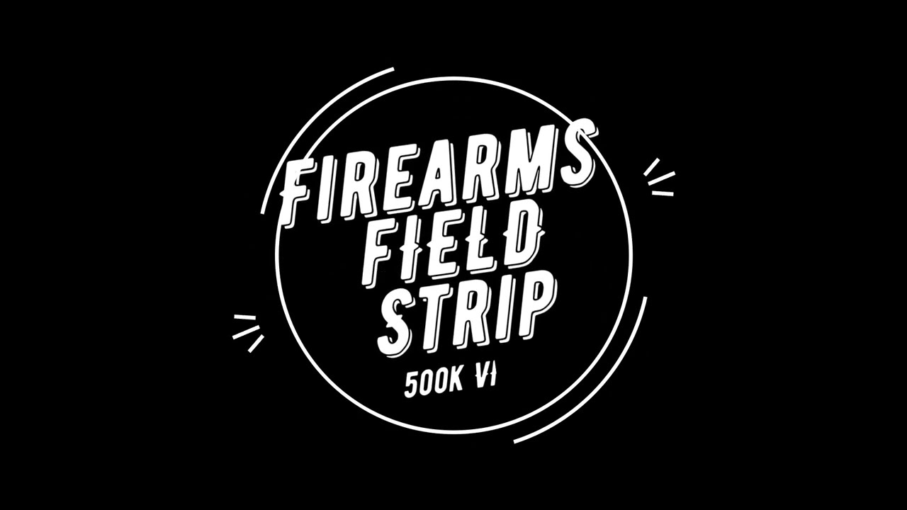 Firearms Field Strip - 500k Views Thanks