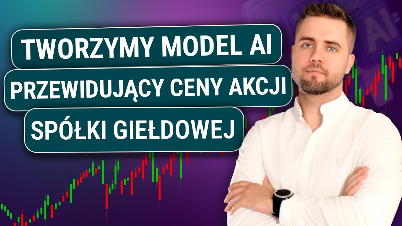 AI | Jak przewidzieć ceny akcji spółki giełdowej? Trenujemy model sztucznej inteligencji OD ZERA!