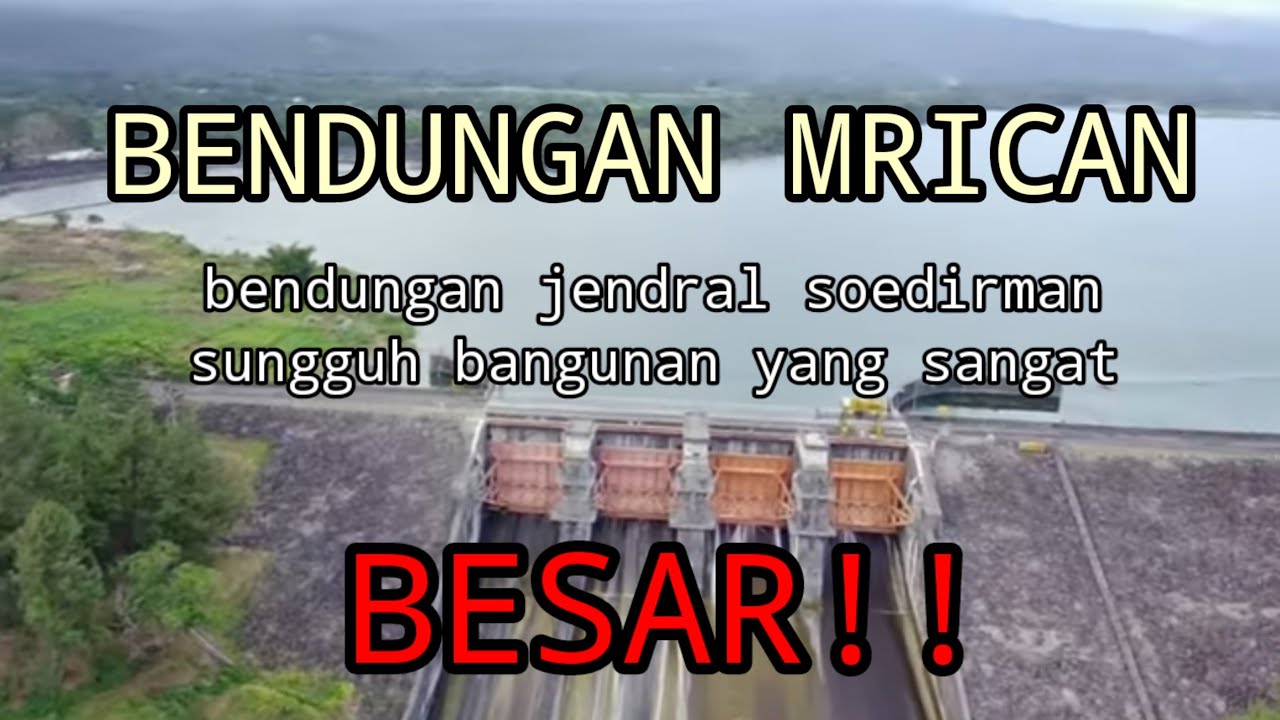 Waduk mrican Bendungan panglima besar soedirman. bendungan terbesar se asia pada masanya
