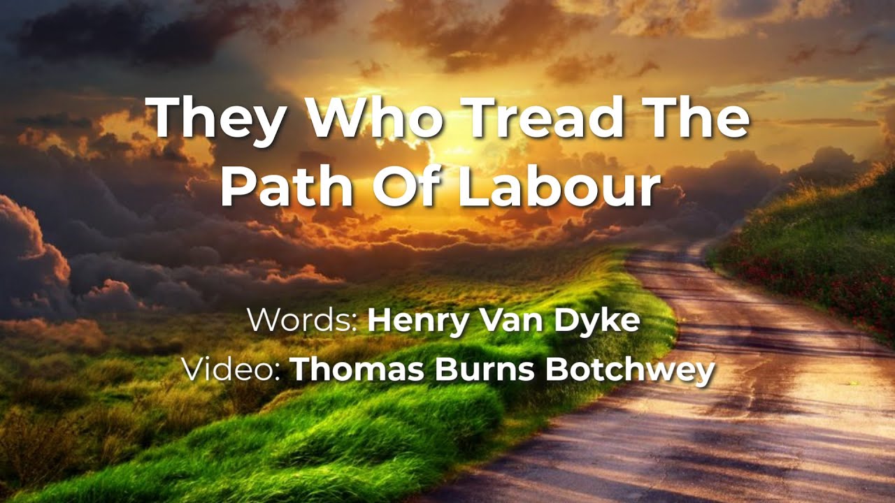 They who tread the path of labour
