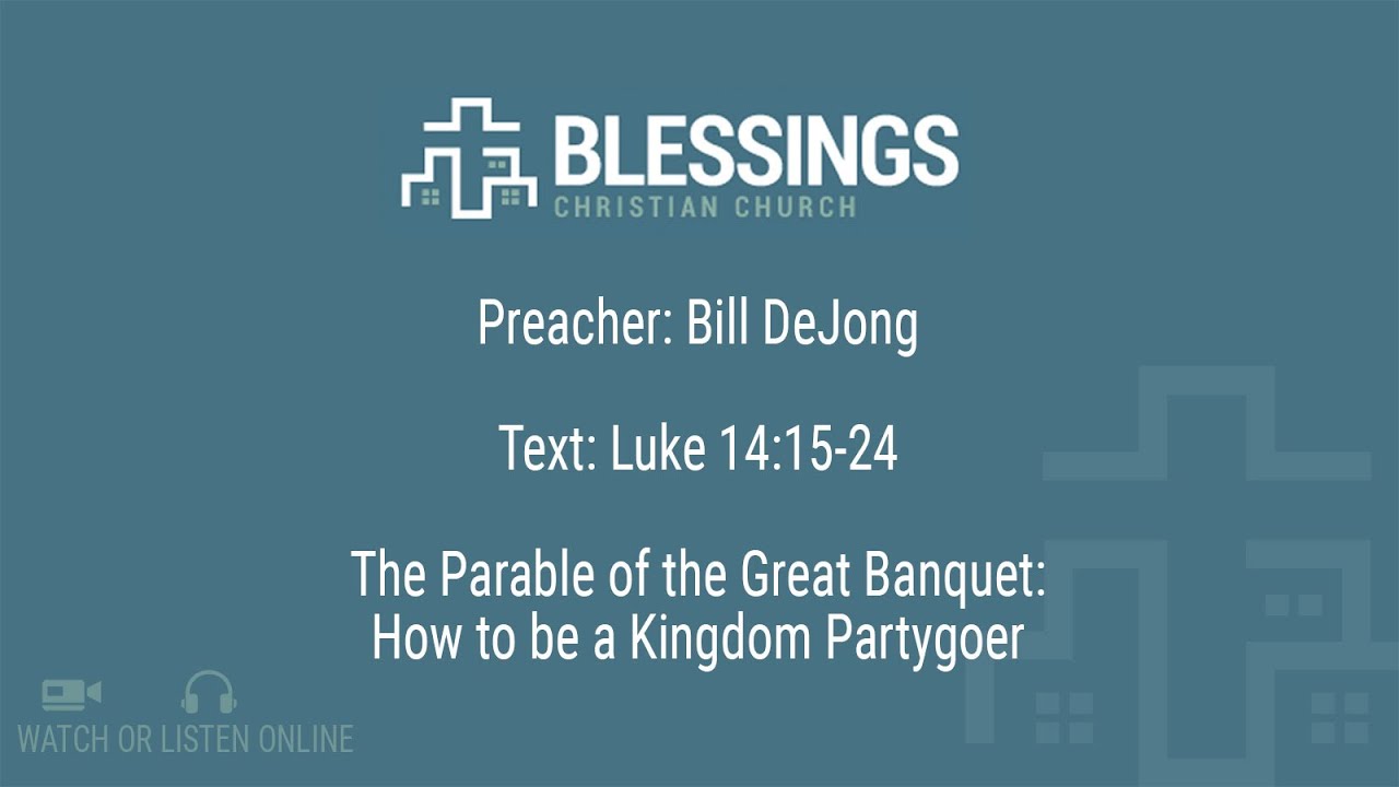 The parable of the Great Banquet: How to be a Kingdom Partygoer - Sermon on Luke 14:15-24