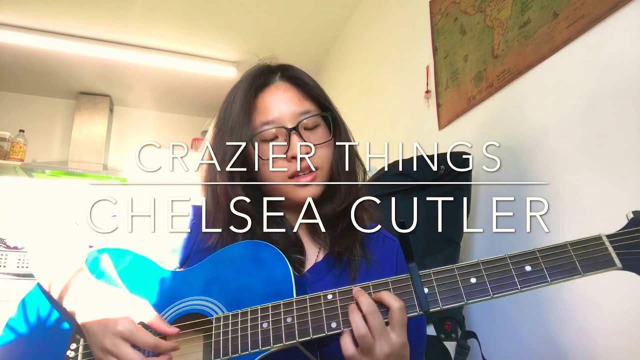Chelsea Cutler - Crazier Things || Acoustic Cover