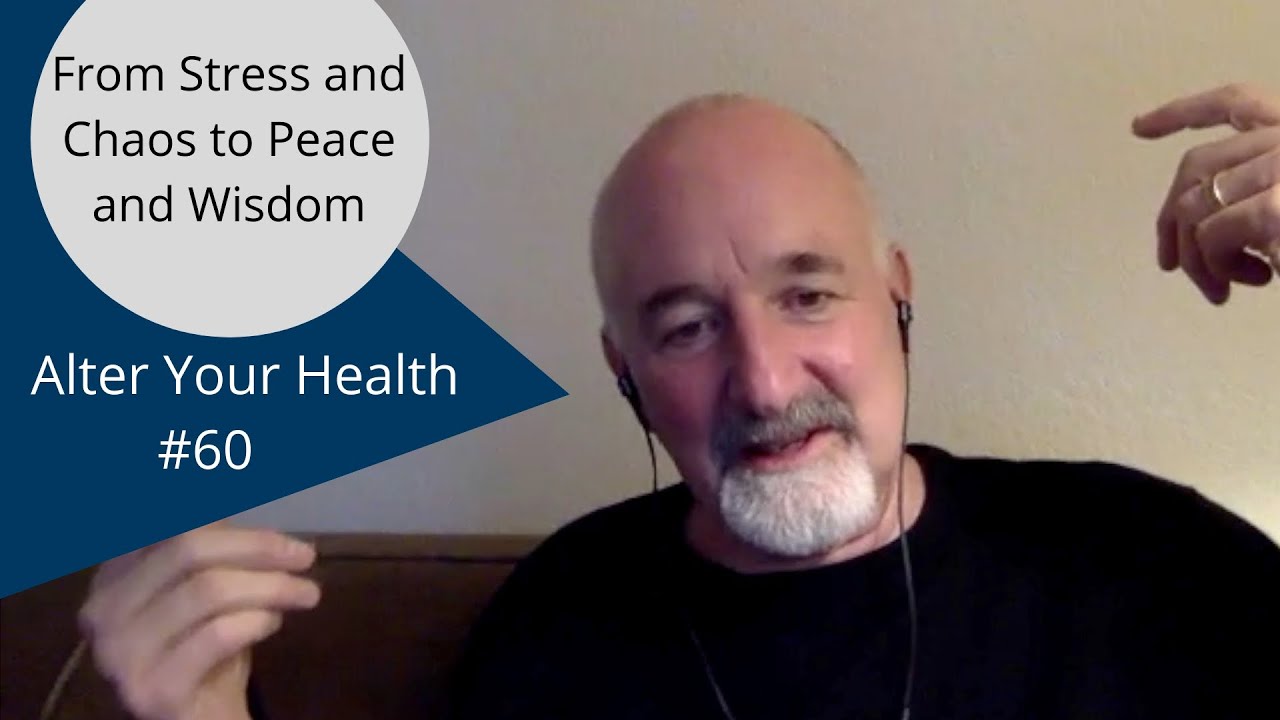 Alter Your Health #60 | Dicken Bettinger: From stress and chaos to Peace and Wisdom