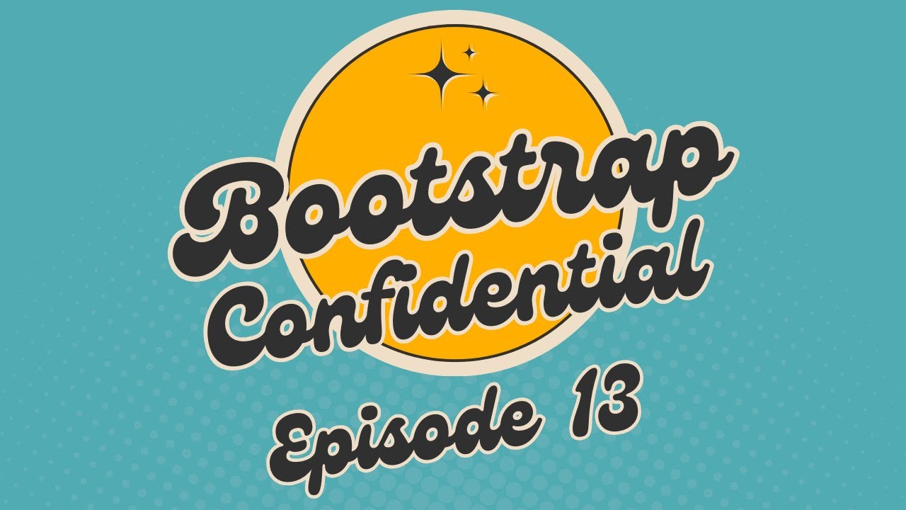 Bootstrap Confidential - Episode 13 - Mohit Sagar
