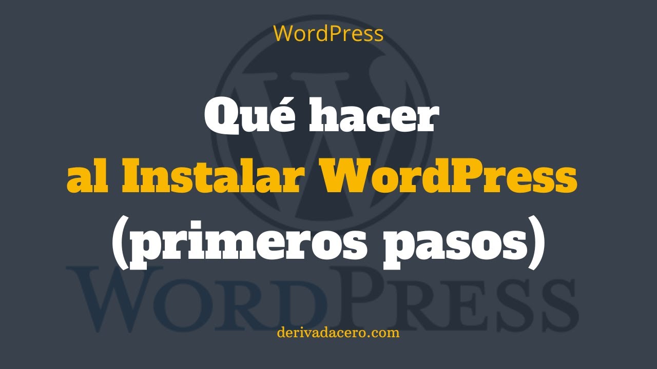 Qué hacer después de instalar WordPress (Primeros pasos)