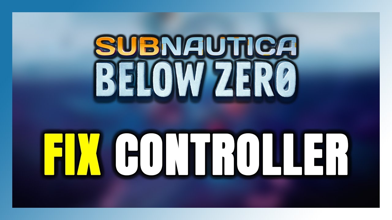 How to FIX Subnautica: Below Zero Controller/Gamepad Not Working on PC