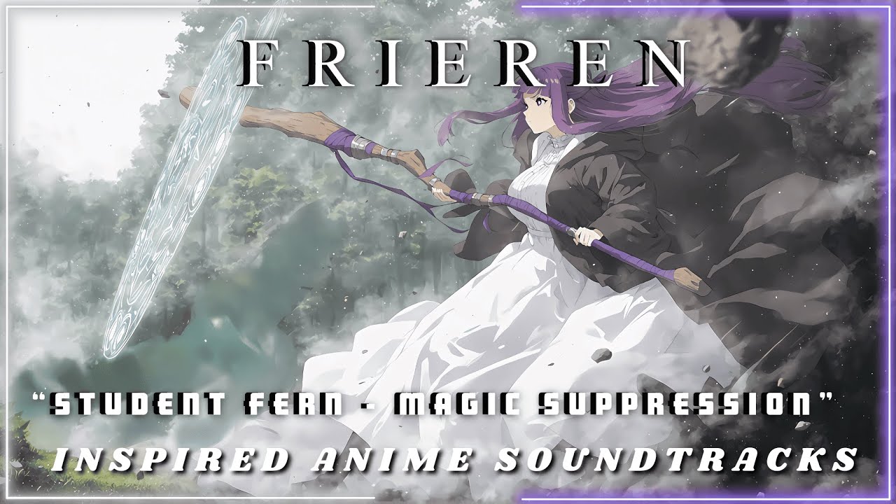 Frieren Beyond Journey's End | Student Fern - Magic Suppression | Anime Music