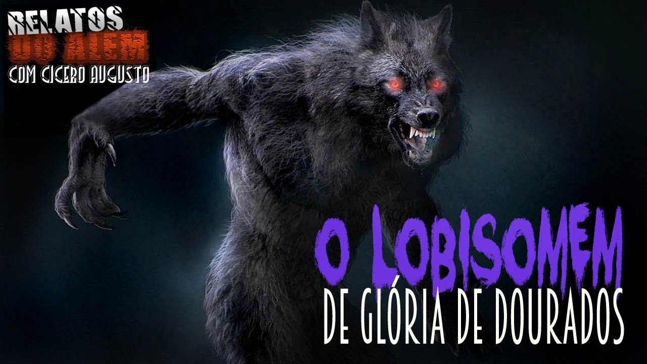 O Lobisomem de Gl&oacute;ria de Dourados! - Relatos da Fera com Cicero Augusto