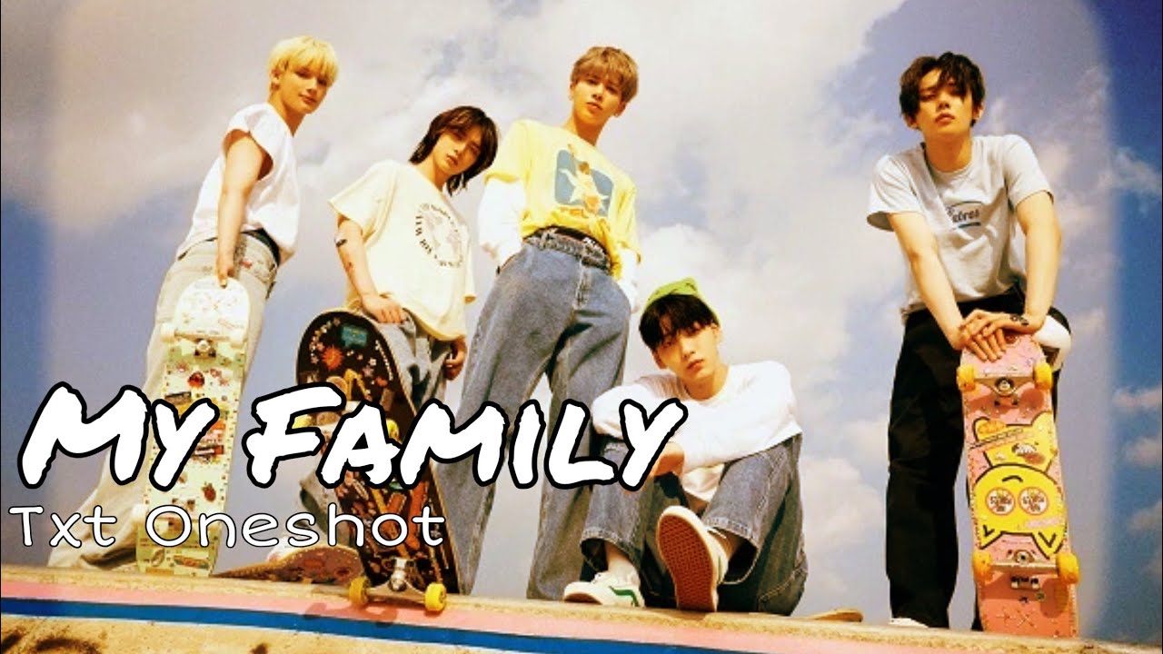 My Family (Txt Oneshot)