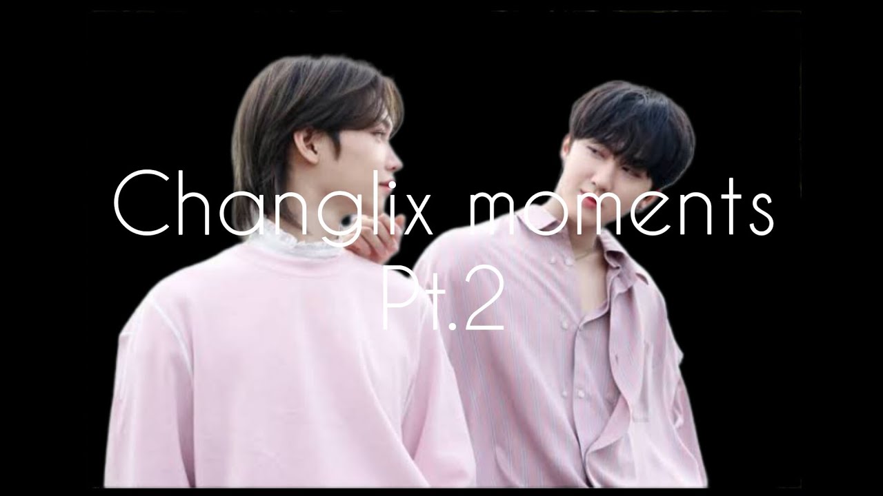 Changlix moments pt.2
