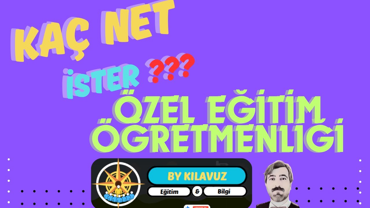 ÖZEL EĞİTİM ÖĞRETMENLİĞİ İÇİN EN DÜŞÜK NETLER | ÖZEL EĞİTİM ÖĞRETMENLİĞİ KAÇ NET İSTER ?