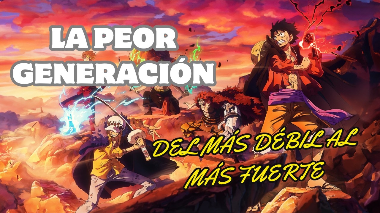 Ordenando a la Peor Generación del MÁS DÉBIL al MÁS FUERTE