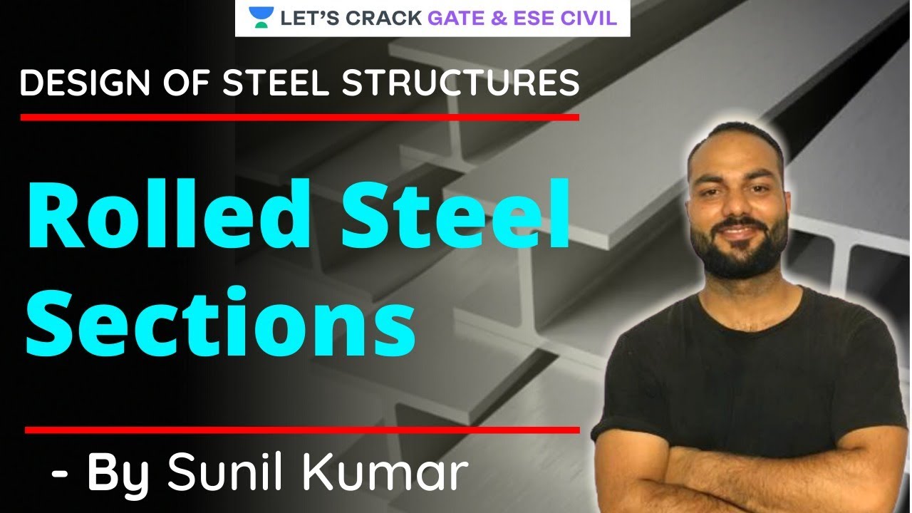 Rolled Steel Sections | Design of Steel Structures | GATE/ESE 2021 Exam Preparation | Sunil Kumar