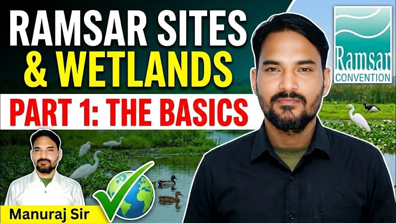 PART 1 | Ramsar site & wetland: The COMPLETE Explanation l Important for all Exam BY MANURAJ SIR