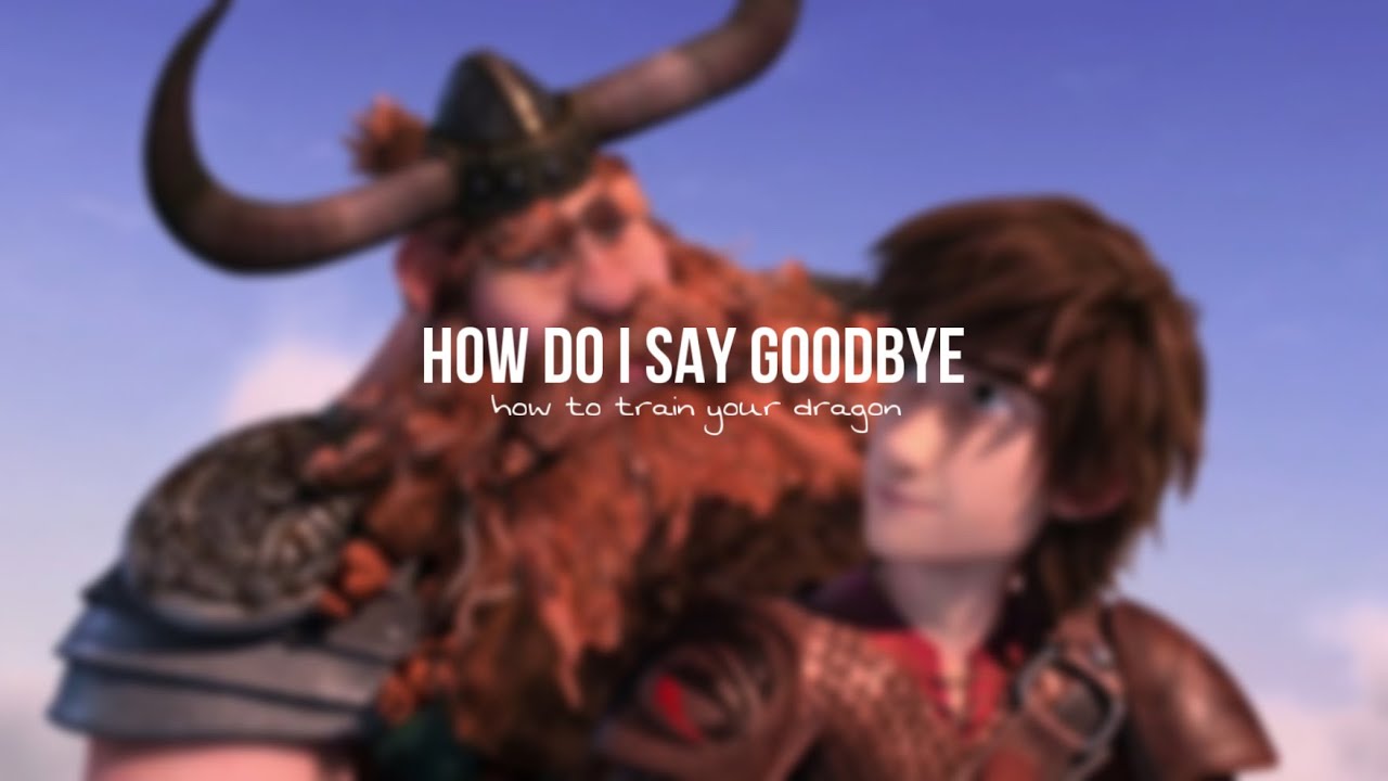 how do i say goodbye |HTTYD AMV