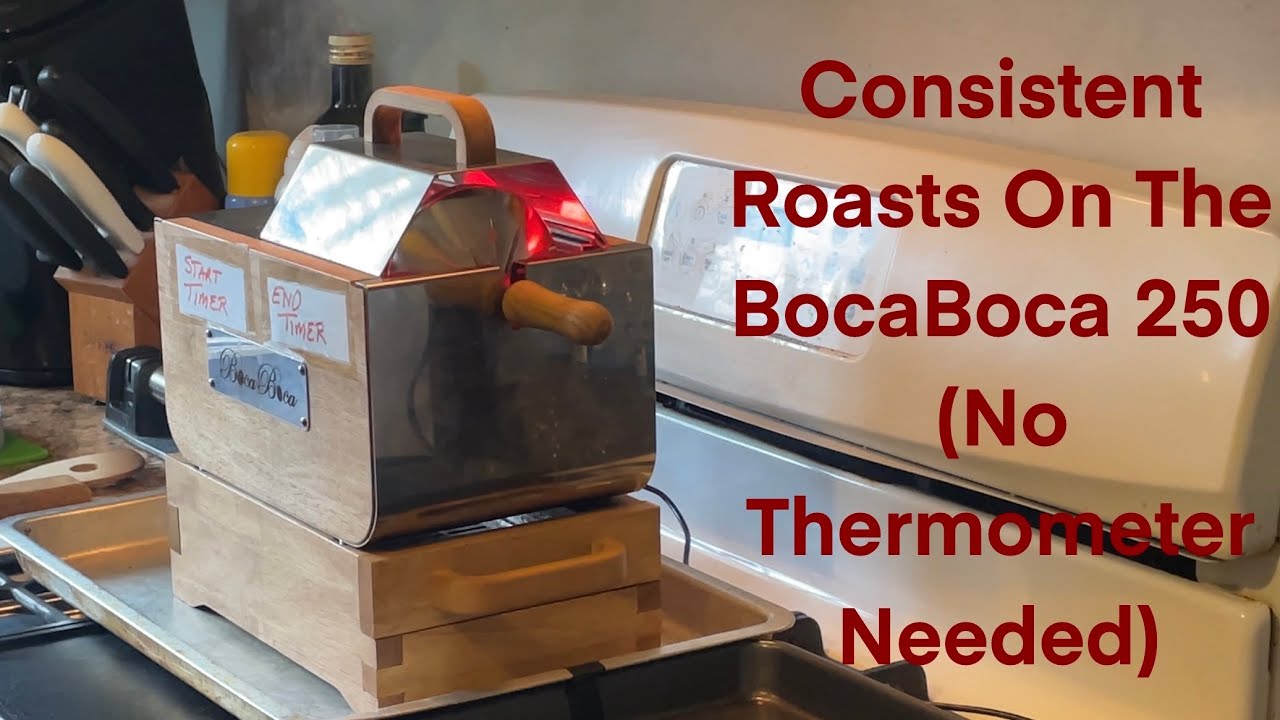 How to get consistent Roasts on a Boca Boca 250 Without Using A Thermometer